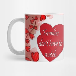 Families don't have to match, happy mothers day Mug